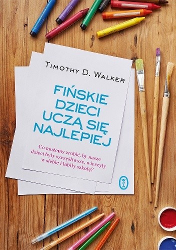 Okładka książki Fińskie dzieci uczą się najlepiej Timothy D. Walker