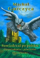 Okładka książki Sowizdrzał po polsku. Opowiadania i powiastki filozoficzne Michał Gorczyca