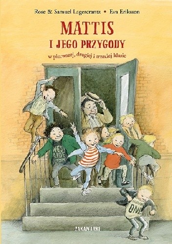 Okładka książki Mattis i jego przygody w pierwszej, drugiej i trzeciej klasie Eva Eriksson, Rose Lagercrantz, Samuel Lagercrantz
