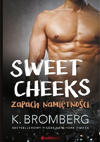 Okładka książki Sweet Cheeks. Zapach namiętności K. Bromberg