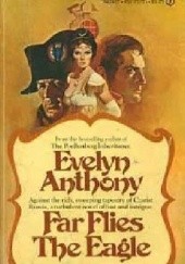 Okładka książki Far Flies the Eagle (Romanov Trilogy #3) Evelyn Anthony