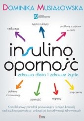 Okładka książki Insulinooporność. Zdrowa dieta i zdrowe życie Dominika Musiałowska
