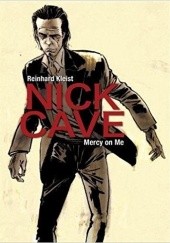 Okładka książki Nick Cave: Mercy on Me Reinhard Kleist