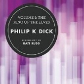 Okładka książki Volume I: The King of the Elves Philip K. Dick