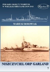Okładka książki Niszczyciel ORP Garland Mariusz Borowiak