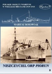 Okładka książki Niszczyciel ORP Piorun Mariusz Borowiak