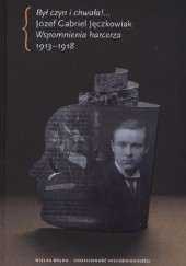 Okładka książki Był czyn i chwała!... Wspomnienia harcerza 1913-1918 Józef Gabriel Jęczkowiak