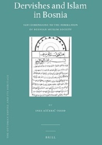 Okładka książki Dervishes and Islam in Bosnia. Sufi Dimensions to the Formation of Bosnian Muslim Society Ines Aščerić-Todd