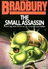 Okładka książki The Small Assassin Ray Bradbury