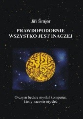 Okładka książki Prawdopodobnie wszystko jest inaczej Jiří Šrajer