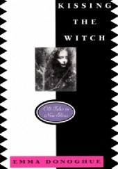Okładka książki Kissing the Witch. Old Tales in New Skins Emma Donoghue