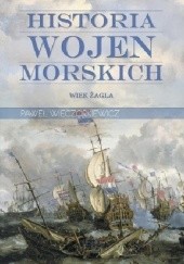 Okładka książki Historia wojen morskich. Tom 1. Wiek żagla Paweł Wieczorkiewicz
