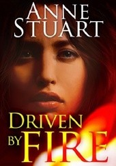 Okładka książki Driven by Fire Anne Stuart