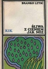 Okładka książki Śliwa z cieniem jak nóż Branko Letić