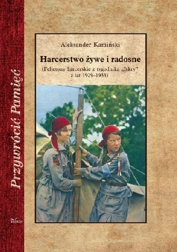 Okładka książki Harcerstwo żywe i radosne Aleksander Kamiński