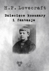 Okładka książki Dziecięce koszmary i fantazje H.P. Lovecraft