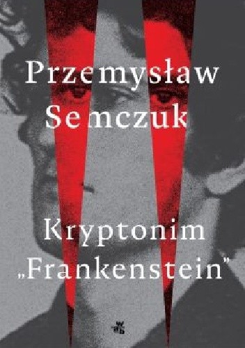 Okładka książki Kryptonim „Frankenstein” Przemysław Semczuk