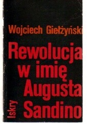 Okładka książki Rewolucja w imię Augusta Sandino Wojciech Giełżyński