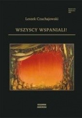 Okładka książki Wszyscy wspaniali! Leszek Czuchajowski