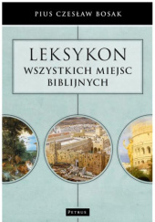 Okładka książki Leksykon wszystkich miejsc biblijnych Pius Czesław Bosak