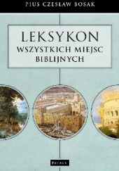 Okładka książki Leksykon wszystkich miejsc biblijnych. Pius Czesław Bosak