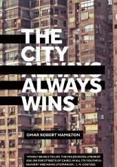 Okładka książki The City Always Wins Omar Robert Hamilton