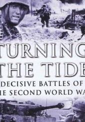 Okładka książki Turning the tide: Decisive battles of the Second World War Nigel Cawthorne
