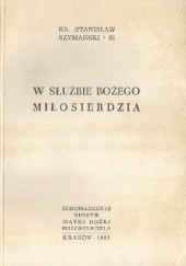 Okładka książki W służbie Bożego Miłosierdzia Stanisław Szymański
