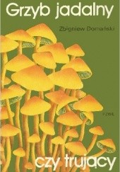 Okładka książki Grzyb jadalny czy trujący Zbigniew Domański