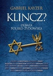 Okładka książki Klincz? Debata polsko-żydowska Gabriel Kayzer