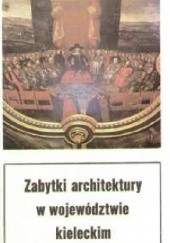 Okładka książki Zabytki architektury w województwie kieleckim Bogusław Paprocki