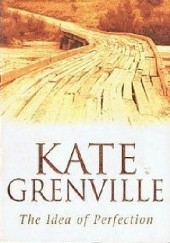 Okładka książki The Idea of Perfection Kate Grenville