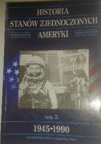 Okładka książki Historia Stanów Zjednoczonych Ameryki 1945-1990 Andrzej Bartnicki, Donald T. Critchlow