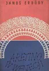 Okładka książki Aretino w Wenecji János Erdödy