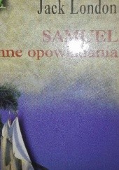 Okładka książki Samuel i inne opowiadania Jack London