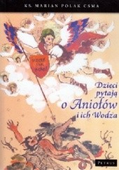 Okładka książki Dzieci pytają o Aniołów i ich Wodza Marian Polak CSMA