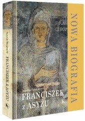Okładka książki Franciszek z Asyżu. Nowa biografia Augustine Thompson
