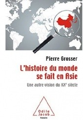 Okładka książki L' Histoire du monde se fait en Asie Pierre Grosser