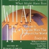 What If...? Vol. 3: The World's Foremost Military Historians Imagine What Might Have Been