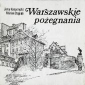 Okładka książki Warszawskie pożegnania Jerzy Kasprzycki, Marian Stępień