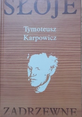 Okładka książki Słoje zadrzewne Tymoteusz Karpowicz
