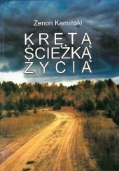 Okładka książki Krętą ścieżką życia Zenon Kamiński