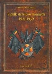 Okładka książki 9 pułk strzelców konnych 1921-1939 Tomasz Dudziński