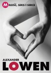 Okładka książki Miłość, seks i serce Alexander Lowen