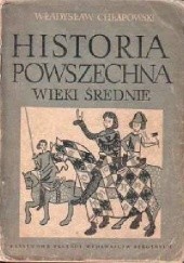 Okładka książki Historia Powszechna - Wieki Średnie Władysław Chłapowski