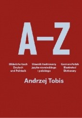 Okładka książki A-Z. Słownik ilustrowany języka polskiego i niemieckiego Andrzej Tobis