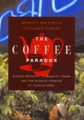 Okładka książki The Coffee Paradox: Global Markets, Commodity Trade and the Elusive Promise of Development Benoit Daviron