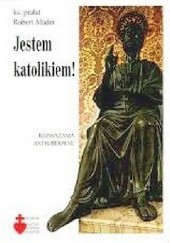 Okładka książki Jestem katolikiem! Rozważania antyliberalne Robert Mäder