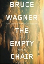 Okładka książki The Empty Chair: Two Novellas Bruce Wagner