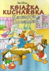 Okładka książki Książka kucharska Kaczora Donalda Walt Disney